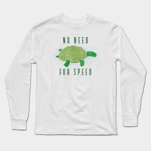 turtle no need for speed Long Sleeve T-Shirt